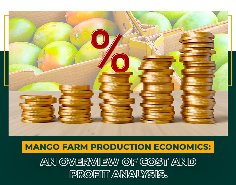 Mango Farm Production Economics: An Overview of Cost and Profit Analysis